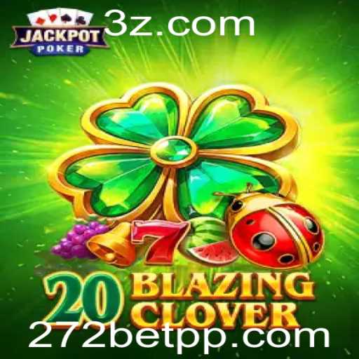 Explorando o Mundo de 20BlazingClover: Um Guia Completo para Jogadores VIP da 272bet